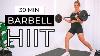30 Min Barbell Burner Hiit Full Body Barbell Workout At Home